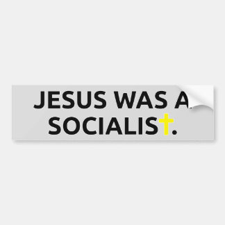 Jesus Was A Socialist Bumper Sticker