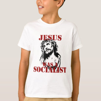 Jesus was a socialist T-Shirt