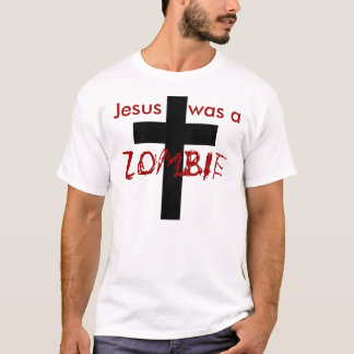 jesus was a zombie T-Shirt