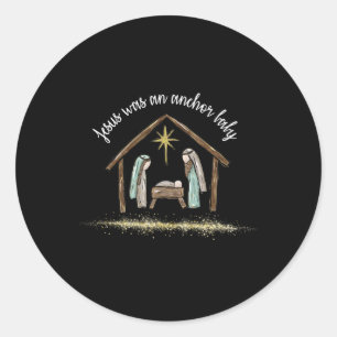 Jesus Was An Anchor By Anti-ice Funny Christmas Cl Classic Round Sticker