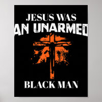 Jesus Was An UnArmed Black Man - Religious Christi