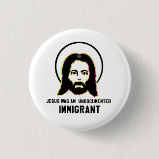 Jesus Was An Undocumented Immigrant Black Trippy 3 Cm Round Badge