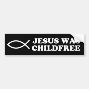 Jesus Was Childfree Bumper Sticker