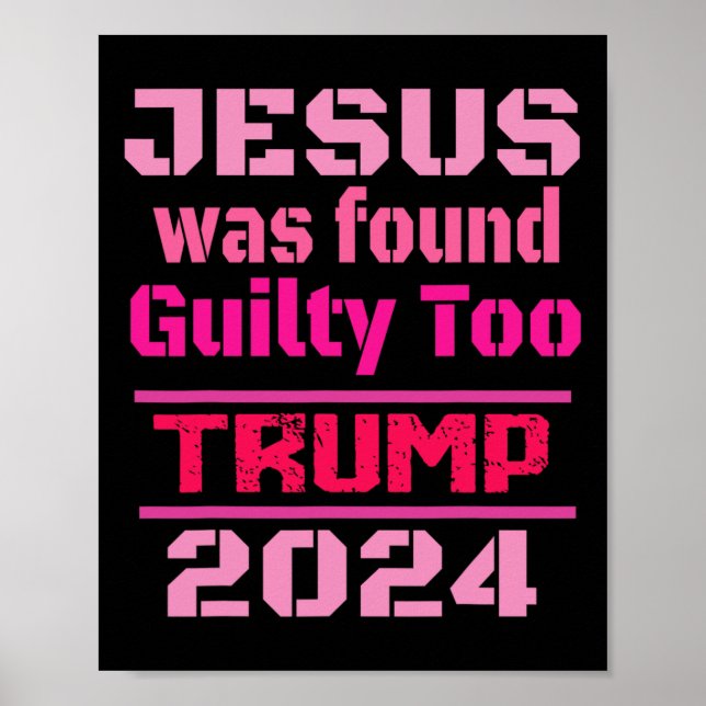 Jesus Was Found Guilty Too Take America Back Trump Poster (Front)