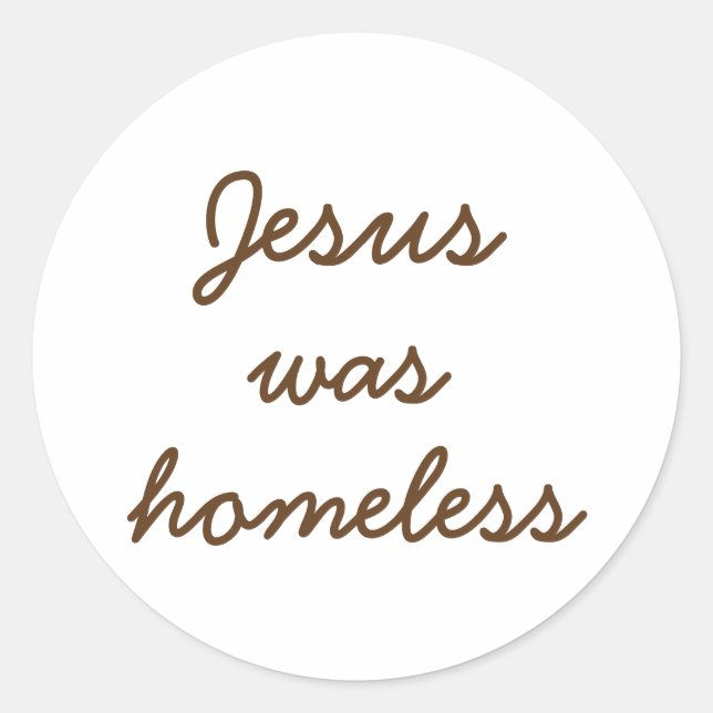 Jesus was homeless classic round sticker (Front)