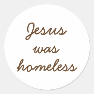 Jesus was homeless classic round sticker