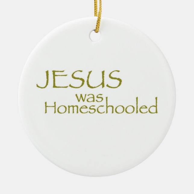 JESUS was Homeschooled Ceramic Ornament (Front)