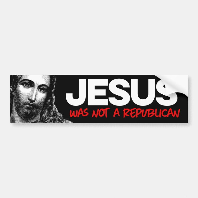 Jesus was not a Republican Bumper Sticker (Front)