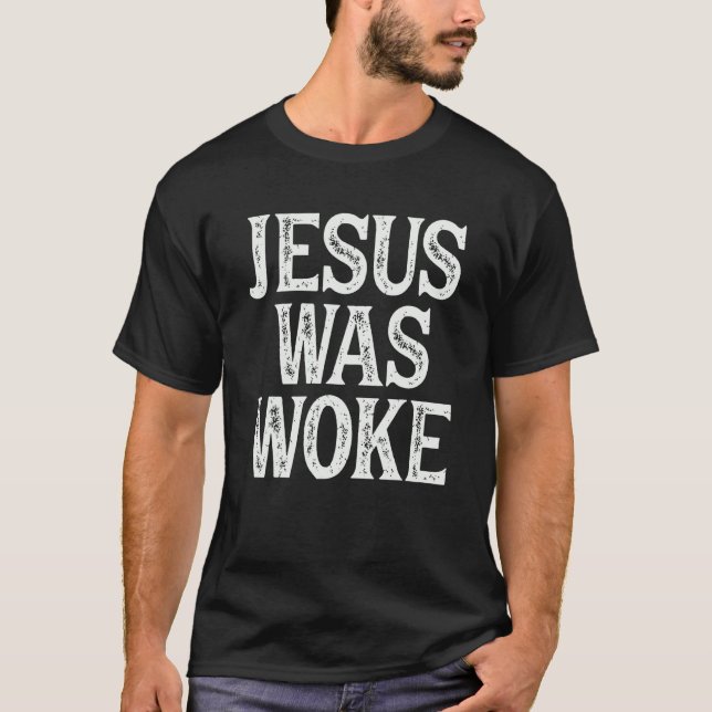 Jesus Was Woke  Christian Religious  Humour Tee (Front)