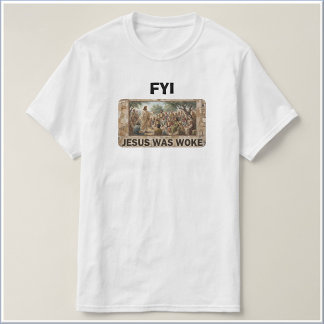 Jesus Was Woke T-Shirt