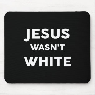 Jesus Wasn't White Funny Religious Design Mouse Pad