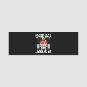 Jesus Workout Gym Skinny Isn't Coming Back Name Tag