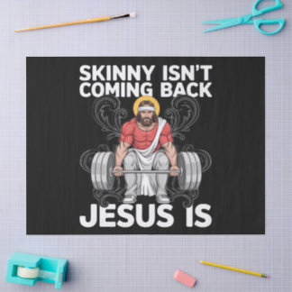 Jesus Workout Gym Skinny Isn't Coming Back Tissue Paper