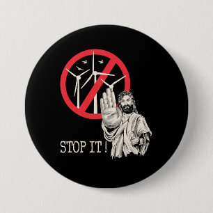 Jesus would be against wind power 7.5 cm round badge