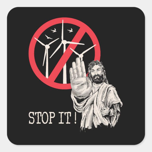 Jesus would be against wind power square sticker (Front)