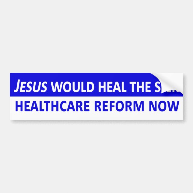Jesus Would Heal the Sick Bumper Sticker (Front)