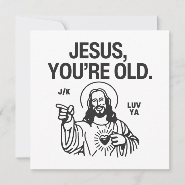Jesus You're Old Joking Luv Ya Card (Front)