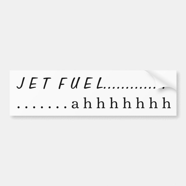 Jet Fuel....ahhhh Bumper Sticker (Front)