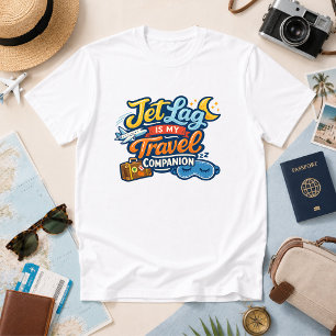 Jet Lag Is My Travel Companion Travel Humour T-Shirt