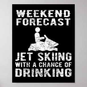 Jet Ski Funny - Weekend Forecast Jet Skiing  Poster
