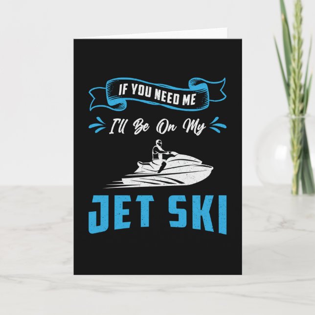Jet Ski If You Need Me Jet Skiing Water Jetski Card (Front)