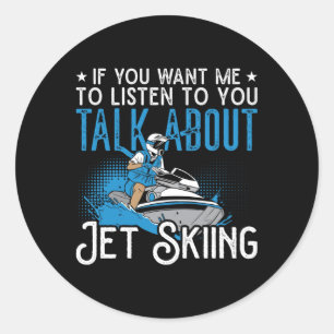 Jet Ski If You Want Me Jet Skiing Water Jetski Classic Round Sticker