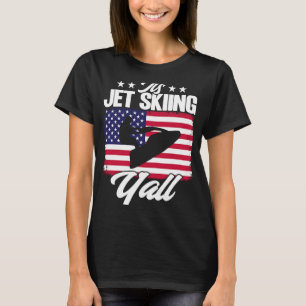 Jet Ski It's Jet Skiing Time Y'all American Flag T-Shirt