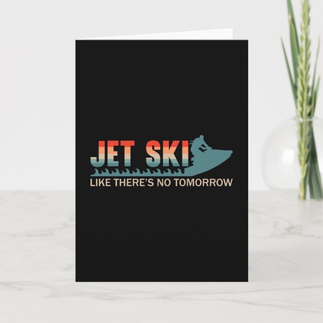 Jet Ski Like There's No Tomorrow Jet Skiing Jetski Card (Front)