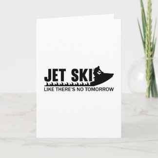 Jet Ski Like There's No Tomorrow Jetski Jet Skiing Card