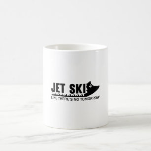 Jet Ski Like There's No Tomorrow Jetski Jet Skiing Coffee Mug
