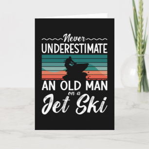 Jet Ski Never Underestimate An Old Man Jet Skiing Card