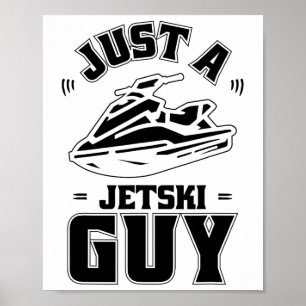 Jet Ski Skier - Skiing Just A Jet Ski Guy Poster