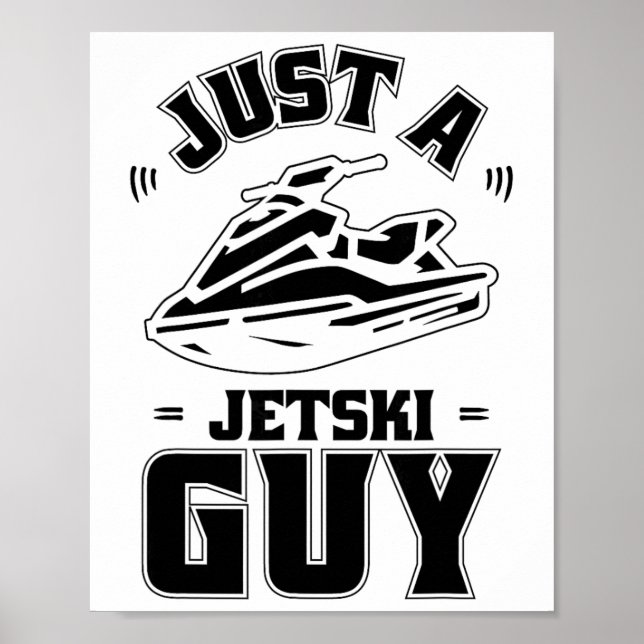 Jet Ski Skier - Skiing Just A Jet Ski Guy  Poster (Front)