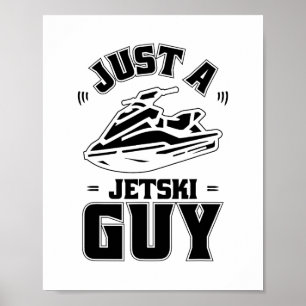 Jet Ski Skier - Skiing Just A Jet Ski Guy  Poster