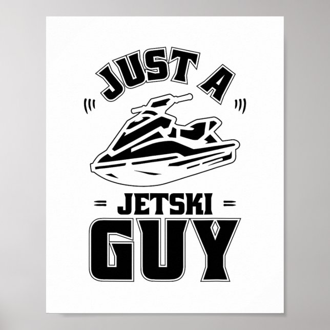 Jet Ski Skier - Skiing Just A Jet Ski Guy  Poster (Front)
