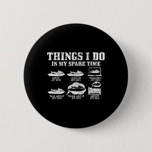 Jet Ski Things Do In My Spare Time Funny Jet Skiin 6 Cm Round Badge