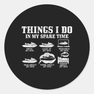 Jet Ski Things Do In My Spare Time Funny Jet Skiin Classic Round Sticker