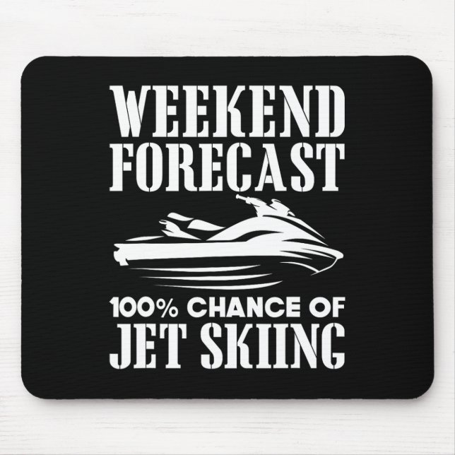 Jet Ski Weekend Forecast 100% Chance Of Jet Skiing Mouse Pad (Front)