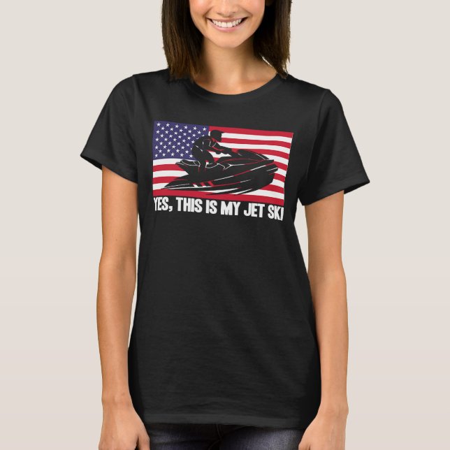 Jet Ski Yes This Is My Jet Ski American Flag T-Shirt (Front)