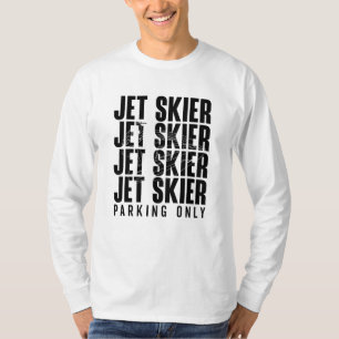 Jet Skier Parking Only Jet Ski Jetski Jet Skiing T-Shirt