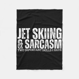 Jet Skiing And Sarcasm Funny Jet Ski Fleece Blanket
