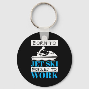Jet skiing born to jet ski, forced to work  key ring