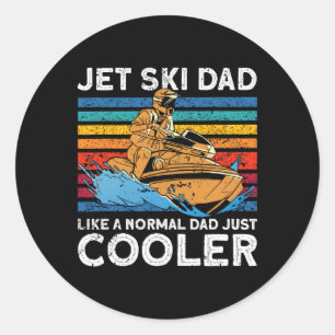 Jet Skiing Dad Like A Normal Dad Just Cooler Jet S Classic Round Sticker