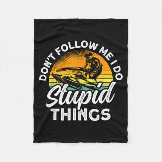 Jet skiing don't follow do stupid things jet ski fleece blanket