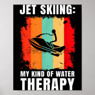 Jet skiing kind of water therapy water sport jet poster