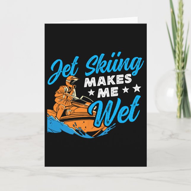 Jet Skiing Makes Me Wet Jet Ski  Card (Front)