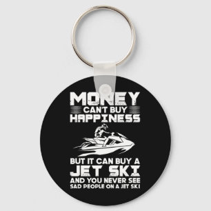 Jet Skiing Money Can't Buy Happiness But It Can Bu Key Ring