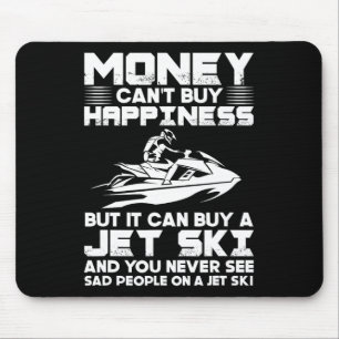 Jet Skiing Money Can't Buy Happiness But It Can Bu Mouse Pad