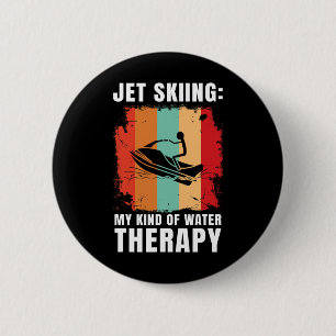 Jet Skiing My Kind Of Water Therapy Water Sport Je 6 Cm Round Badge