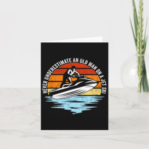 Jet Skiing Never Underestimate An Old Man On A Jet Card